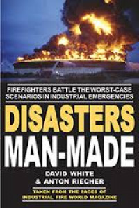 Disasters man-made : firefighters battle the worst-case scenarios in industrial emergencies