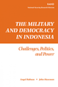 The Military And Democracy In Indonesia : Challenges, pPolitics, And Power