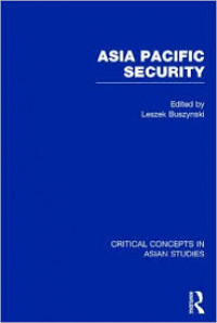 Asia Pacific Security Critical Concepts in Asian Studies Vol. 1