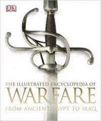 THE ILUSTRATED ENCYCLOPEDIA OF WARFARE FROM ANCIENT EGYPT TO IRAQ