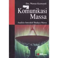 Komunikasi Massa : Analisis Interaktif Budaya Massa