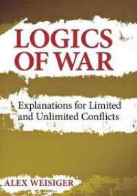 LOGICS OF WAR explanations for limited and unlimited conflicts