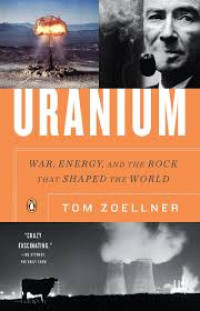 URANIUM: War, Energy, and The Rock That Shaped The World