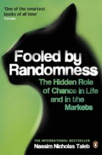 Fooled by Randomness : The Hidden Role Of Chance In Life And In The Markets