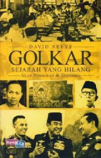 Golkar Sejarah yang Hilang Akar Pemikiran dan Dinamika