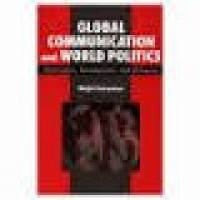 Global communication and world politics : domination, development, and discourse