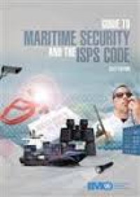 Guide to maritime security and the ISPS Code.