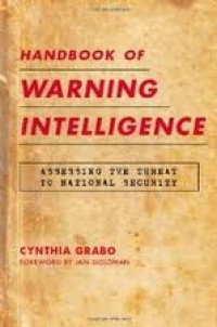 Handbook of Warning Intelligence : Assesing The Threat to National Security