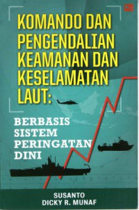 Komando Dan Pengendalian Keamanan Dan Keselamatan Laut : Berbasis Sistem Peringatan Dini