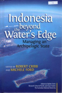 Indonesia Beyond the Water's Edge : Managing an Archipelagic State