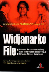 Widjanarko File: Generasi Baru Membaca Ulang Hasil Pemeriksaan Teperpu 1970 Terhadap Adjudan Bung Karno