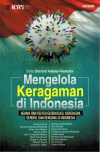 Mengelola Keragaman di Indonesia : Agama dan Isu-isu Globalisasi, Kekerasan, Gender, dan Bencana di Indonesia