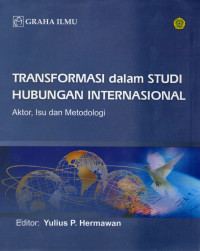 Transformasi Dalam Studi Hubungan Internasional: Aktor, Isu Dan Metodologi