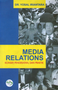 Media Relations : Konsep, Pendekatan, Dan Praktik