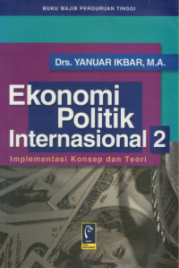 Ekonomi Politik Internasional : Implementasi Konsep Dan Teori 2