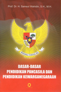 Dasar-Dasar Pendidikan Pancasila Dan Pendidikan Kewarganegaraan