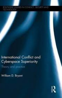 International Conflict and Cyberspace Superioty : Theory and paractice