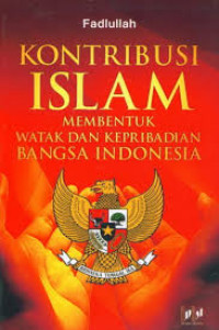 Kontribusi Islam: Membentuk Watak dan Kepribadian Bangsa Indonesia