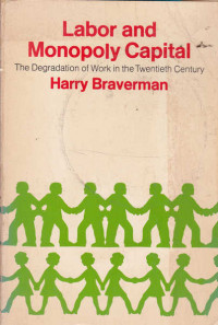 Labor and Monopoly Capital: The degradation of work in the twentieth century