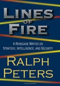 Lines Of Fire : A Renegade Writes On Strategy, Intelligence, And Security