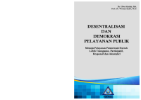 DESENTRALISASI DAN DEMOKRASI PELAYANAN PUBLIK Menuju Pelayanan Pemerintah Daerah Lebih Transparan, Partisipatif, Responsif dan Akuntabel