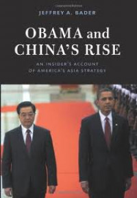 Obama And China's Rise : An Insider's Account of America's Asia Strategy