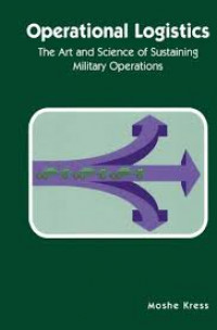 Operational logistics : the art and science of sustaining military operations