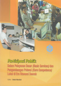 Partisipasi Publik dalam Pelayanan Dasar (Basic Services) dan Pengembangan Potensi (Core Competence) Lokal di Era Otonomi Daerah