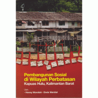 PEMBANGUNAN SOSIAL DI WILAYAH PERBATASAN Kapuas Hulu, Kalimantan Barat