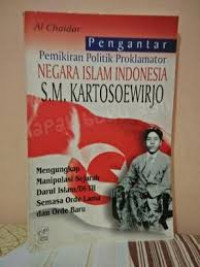 Pengantar Pemikiran Politik Proklamator Negara Islam Indonesia Kartosoewirjo (Mengungkap Manipulasi Sejarah Darul Islam/DI-TII Semasa Orde Lama dan Orde Baru