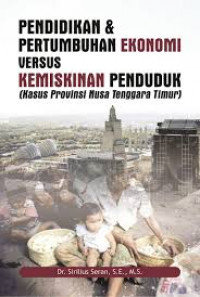 pendidikan & pertumbuhan ekonomi versus kemiskinan penduduk ( kasus Provinsi Nusa Tenggara Timur)