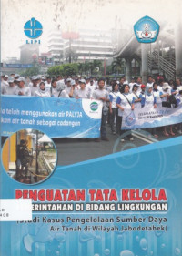 Penguatan Tata Kelola Pemerintahan di Bidang Lingkungan ( Studi Kasus Pengelolaan Sumber Daya Air Tanah di Wilayah Jabodetabek)