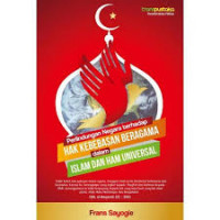 Perlindungan negara terhadap hak kebebasan beragama dalam Islam dan hak asasi manusia universal