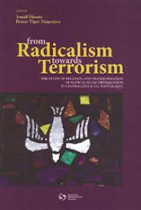 From Radicalim towards terrorism , The Study of relation and transformation of radical islam organization in central java & D.I Yogyakarta