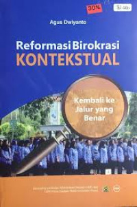 Reformasi Birokrasi Kontekstual : kembali ke jalur yang benar