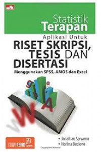 Statistik Terapan Aplikasi untuk Riset Skripsi Tesis Dan Disertasi Menggunakan SPSS Amos dan Excel