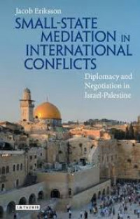 Small-state mediation in international conflicts : diplomacy and negotiation in Israel-Palestine