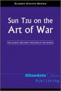 Sun Tzu on The Art of war : The oldest Military Treatise In The World