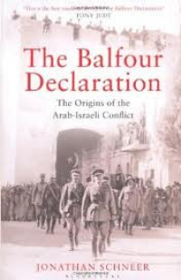 The Balfour Declaration : the origins of the Arab-Israeli conflict / by Jonathan Schneer