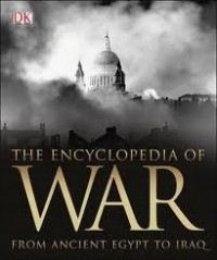 The Encyclopedia of Warfare From Ancient Egypt To Iraq