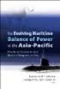 The Evolving Maritime Balance Of Power In The Asia-Pacific : Maritime Doctrines And Nuclear Weapons At Sea