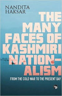 The many faces of Kashmiri nationalism : from the Cold war to the present day