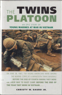 The Twins Platoon : An Epic Story Of Young Marines At War In Vietnam