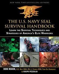 The U.S Navy Seal Survival Handbook : Learn The Survival Techniques And Strategies of America's Elite Warriors