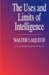 The uses and limits of intelligence ; with a new introduction by the author