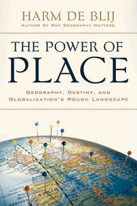 The Power of Place : Geography, destiny, and globalization’s rough landscape