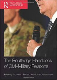 The Routledge handbook of civil-military relations