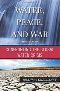 Water, Peace, And War ; Confronting The Global Water Crisis