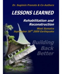 Lesson Learned Rehabilitation and REconstruction West Sumatra September 30th 2009 Earthquake